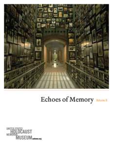 Echoes of Memory  Volume 6 In the forward to his 1976 memoir entitled, At the Mind’s Limits: Contemplations by a Survivor on Auschwitz and its Realities, Holocaust survivor Jean Améry, wrote,