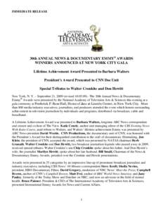 IMMEDIATE RELEASE  30th ANNUAL NEWS & DOCUMENTARY EMMY® AWARDS WINNERS ANNOUNCED AT NEW YORK CITY GALA Lifetime Achievement Award Presented to Barbara Walters President’s Award Presented to CNN Doc Unit