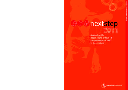 nextstep 2011 A report on the destinations of Year 12 completers from 2010 in Queensland