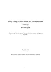 Study Group for the Creation and Development of Start-ups Final Report - Creation and Development of Start-ups for Innovation in the Japanese Economy -