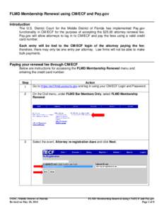 FLMD Membership Renewal using CM/ECF and Pay.gov Introduction The U.S. District Court for the Middle District of Florida has implemented Pay.gov functionality in CM/ECF for the purpose of accepting the $25.00 attorney re