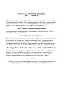 THE MOSAIC FINANCIAL GROUP LLC PRIVACY POLICY CPAs, like all providers of personal financial services, are now required by law to inform their clients of their policies regarding privacy of client information. CPAs have 