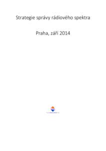 Strategie správy rádiového spektra Praha, září 2014 Obsah  1.