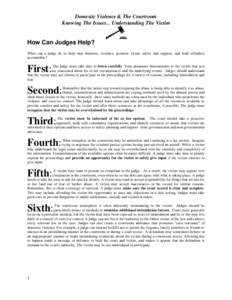 Domestic Violence & The Courtroom Knowing The Issues... Understanding The Victim How Can Judges Help? What can a judge do to help stop domestic violence, promote victim safety and support, and hold offenders accountable?