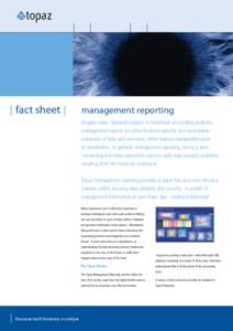 fact sheet  management reporting Despite many ‘standard reports’ in traditional accounting products, management reports are often business specific and necessitate extraction of data and extensive, often manual manip