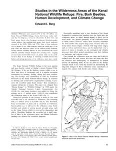 Studies in the Wilderness Areas of the Kenai National Wildlife Refuge: Fire, Bark Beetles, Human Development, and Climate Change Edward E. Berg  Abstract—Wilderness areas comprise 65% of the 1.92 million acre