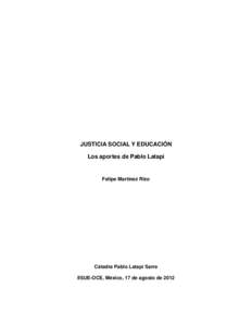 JUSTICIA SOCIAL Y EDUCACIÓN Los aportes de Pablo Latapí Felipe Martínez Rizo  Cátedra Pablo Latapí Sarre