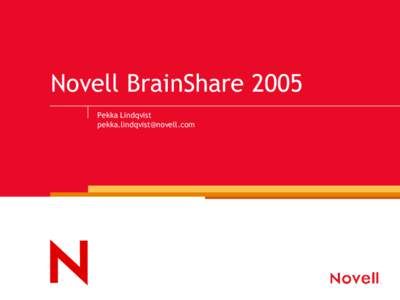 Novell BrainShare 2005 Pekka Lindqvist  Sisältö Novell Linux Focus areas