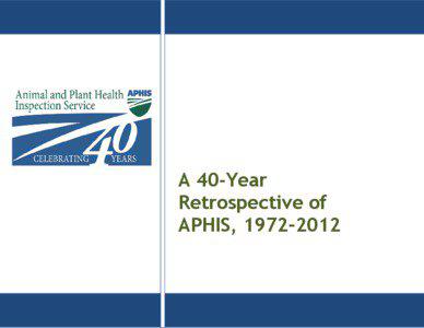 A 40-Year Retrospective of APHIS, 1972–2012