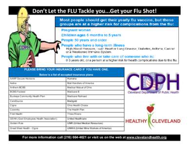 Don’t Let the FLU Tackle you...Get your Flu Shot!  PLEASE BRING YOUR INSURANCE CARD IF YOU HAVE ONE. Below is a list of accepted insurance plans: AARP Secure Horizons