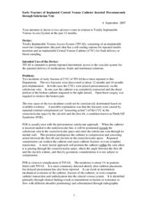 Early Fracture of Implanted Central Venous Catheter Inserted Percutaneously through Subclavian Vein 6 September 2007 Your attention is drawn to two adverse events in relation to Totally Implantable Venous Access System i