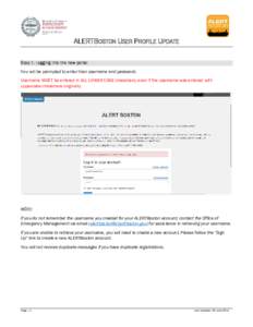 ALERTBOSTON USER PROFILE UPDATE Step 1: Logging into the new portal You will be prompted to enter their username and password. Username MUST be entered in ALL LOWER CASE characters, even if the username was entered with 