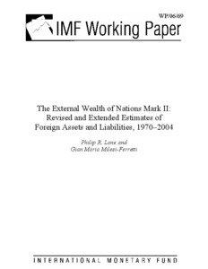 The External Wealth of Nations Mark II: Revised and Extended Estimates of Foreign Assets and Liabilities, 1970–2004, IMF Working Paper 06/69, by Philip R. Lane and Gian Maria Milesi-Ferretti, March 1, 2006