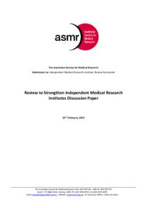 The Australian Society for Medical Research Submission to: Independent Medical Research Institute Review Secretariat Review to Strengthen Independent Medical Research Institutes Discussion Paper