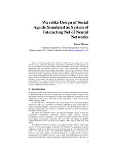Wavelike Design of Social Agents Simulated as System of Interacting Net of Neural Networks Darius Plikynas Informatics department, Vilnius Management Academy,