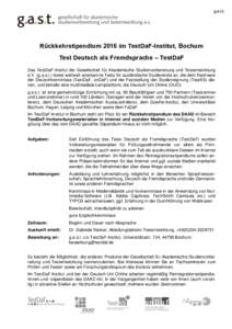 Rückkehrstipendium 2016 im TestDaF-Institut, Bochum Test Deutsch als Fremdsprache – TestDaF Das TestDaF-Institut der Gesellschaft für Akademische Studienvorbereitung und Testentwicklung e.V. (g.a.s.t.) bietet weltwei