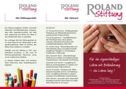 Die Stiftungsziele  Die Stiftung begleitet, fördert und berät Menschen mit Behinderungen, insbesondere dem Asperger-Syndrom, mit dem Ziel, gemeinsam mit Ihnen ihr Leben in der Gesellschaft aktiv zu gestalten.