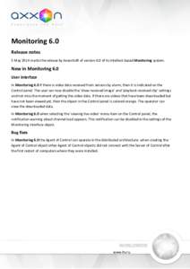 Monitoring 6.0 Release notes 5 May 2014 marks the release by AxxonSoft of version 6.0 of its Intellect-based Monitoring system. New in Monitoring 6.0 User interface