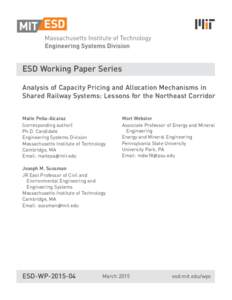 ESD Working Paper Series Analysis of Capacity Pricing and Allocation Mechanisms in Shared Railway Systems: Lessons for the Northeast Corridor Maite Peña-Alcaraz (corresponding author) Ph.D. Candidate