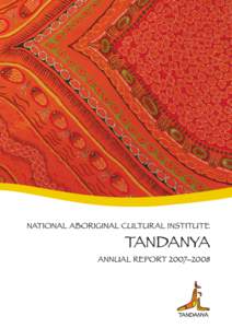 NATIONAL ABORIGINAL CULTURAL INSTITUTE  TANDANYA ANNUAL REPORT 2007–2008