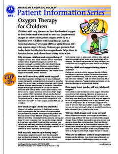 Oxygen Therapy for Children Children with lung disease can have low levels of oxygen in their bodies and some need to use extra (supplemental) oxygen in order to bring their oxygen levels up to a healthier level. Childre