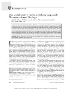 PERSPECTIVES The Collaborative Problem Solving Approach: Outcomes Across Settings Alisha R. Pollastri, PhD, Lawrence D. Epstein, PhD, Georgina H. Heath, BSc, and J. Stuart Ablon, PhD In the last decade, Collaborative Pro