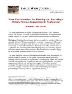 SMALL WARS JOURNAL smallwarsjournal.com Some Considerations for Planning and Executing a Military-Political Engagement in Afghanistan William S. McCallister