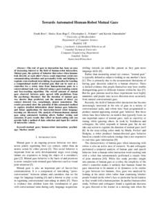 Towards Automated Human-Robot Mutual Gaze Frank Broz∗ , Hatice Kose-Bagci† , Chrystopher L. Nehaniv∗ and Kerstin Dautenhahn∗ ∗ University of Hertfordshire Department of Computer Science Hatfield, UK {f.broz, c.