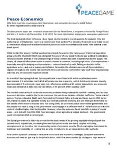 Peace Economics Why	
  Syria	
  must	
  rein	
  in	
  unemployment,	
  food	
  prices,	
  and	
  corruption	
  to	
  ensure	
  a	
  stable	
  future.	
   By	
  Ethan	
  Kapstein	
  and	
  Amanda	
  Ma