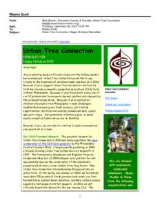 Misako Scott Skip Wiener, Executive Director & Founder, Urban Tree Connection [[removed]] Thursday, December 02, [removed]:40 PM Misako Scott Urban Tree Connection Happy Holidays Newsletter