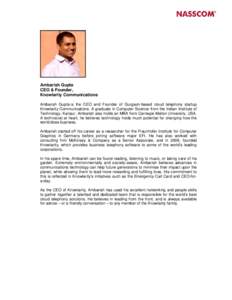 Ambarish Gupta CEO & Founder, Knowlarity Communications Ambarish Gupta is the CEO and Founder of Gurgaon-based cloud telephony startup Knowlarity Communications. A graduate in Computer Science from the Indian Institute o