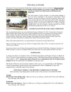 TOWN HALL ACTIVITIES The Board of Directors through the Membership Committee sponsors a series of activities for all persons living in Placid Lakes Subdivision. Guests of members and non-members are welcome to attend. Ma