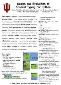 Design and Evaluation of Gradual Typing for Python Michael M. Vitousek, Andrew M. Kent, Jeremy G. Siek, and Jim Baker* Indiana University Bloomington *Rackspace, Inc