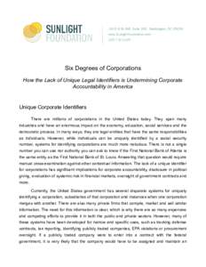 Six Degrees of Corporations How the Lack of Unique Legal Identifiers is Undermining Corporate Accountability in America Unique Corporate Identifiers There are millions of corporations in the United States today. They spa