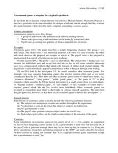 Martin Dufwenberg, An economic game: a template for a typical experiment To facilitate the evaluation of experimental research by a Human Subjects Protection Program it may be a good idea to develop templates fo