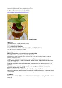 Framboises à la crème de cassis de Dijon caramélisée La Maison d’Aurette chambres et tables d’hôtes http://www.la-maison-d-aurette.com/6.html Pour 4 personnes Ingrédients