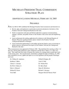 MICHIGAN FREEDOM TRAIL COMMISSION STRATEGIC PLAN ADOPTED IN LANSING MICHIGAN, FEBRUARY 19, 2003 PREAMBLE Public Act 409 of 1998 established the Michigan Freedom Trail Commission and directed it to: •