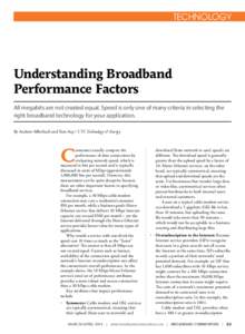 TECHNOLOGY  Understanding Broadband Performance Factors All megabits are not created equal. Speed is only one of many criteria in selecting the right broadband technology for your application.