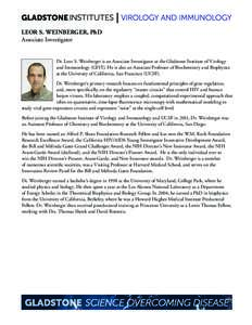 LEOR S. WEINBERGER, PhD Associate Investigator Dr. Leor S. Weinberger is an Associate Investigator at the Gladstone Institute of Virology and Immunology (GIVI). He is also an Associate Professor of Biochemistry and Bioph