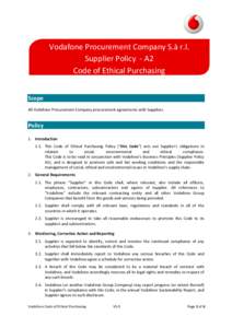 Vodafone Procurement Company S.à r.l. Supplier Policy - A2 Code of Ethical Purchasing Scope All Vodafone Procurement Company procurement agreements with Suppliers.