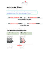 Superlative forms The superlative form of comparison is used to describe an object or phenomenon and the speaker’s attitude to them. The form can be simple or complex. Это самый прекрасный день!