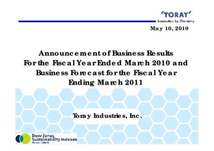 May 10, 2010  Announcement of Business Results For the Fiscal Year Ended March 2010 and Business Forecast for the Fiscal Year Ending March 2011