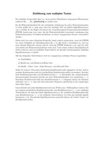 Einf¨ uhrung zum multiplen Testen Ein multiples Testproblem liegt vor, wenn mehrere Hypothesen (sogenannte Elementarhypothesen H0 , . . . , Hn ) gleichzeitig zu pr¨ ufen sind. Ist die Wahrscheinlichkeit f¨ ur die irrt