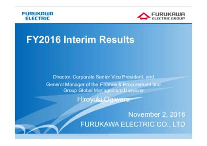 FY2016 Interim Results  Director, Corporate Senior Vice President, and General Manager of the Finance & Procurement and Group Global Management Divisions