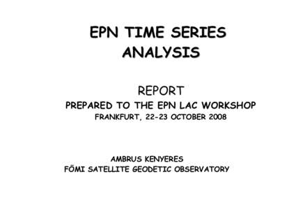 EPN TIME SERIES ANALYSIS REPORT PREPARED TO THE EPN LAC WORKSHOP FRANKFURT, 22-23 OCTOBER 2008