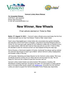 Vermont Lottery News Release For Immediate Release CONTACT: Jeff Cavender Phone: [removed]E-mail: [removed]