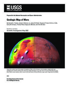 Prepared for the National Aeronautics and Space Administration  Geologic Map of Mars By Kenneth L. Tanaka, James A. Skinner, Jr., James M. Dohm, Rossman P. Irwin, III, Eric J. Kolb, Corey M. Fortezzo, Thomas Platz, Grego