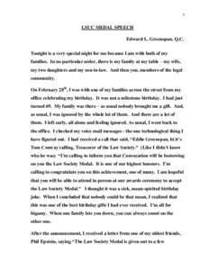 1  LSUC MEDAL SPEECH Edward L. Greenspan, Q.C. Tonight is a very special night for me because I am with both of my families. In no particular order, there is my family at my table – my wife,