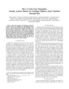 How to Train Your DragonBot: Socially Assistive Robots for Teaching Children About Nutrition Through Play Elaine Short1,2 , Katelyn Swift-Spong2 , Jillian Greczek2 , Aditi Ramachandran3 , Alexandru Litoiu3 , Elena Corina