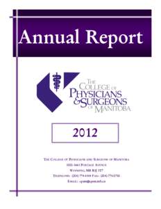 Annual Report[removed]THE COLLEGE OF PHYSICIANS AND SURGEONS OF MANITOBA[removed]PORTAGE AVENUE WINNIPEG, MB R3J 3T7